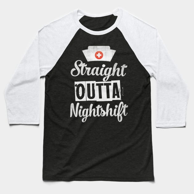 NURSE TEE STRAIGHT OUTTA NIGHTSHIFT Baseball T-Shirt by missalona